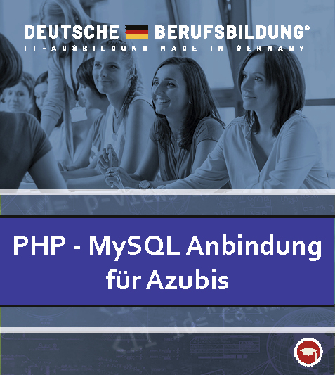 PHP - MySQL Datenbankanbindung für Azubis
